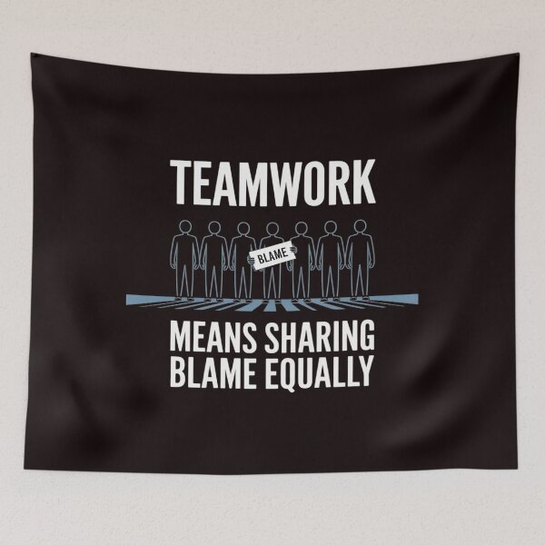 Item preview, Teamwork Means Sharing Blame Equally designed and sold by August4Laughs25.