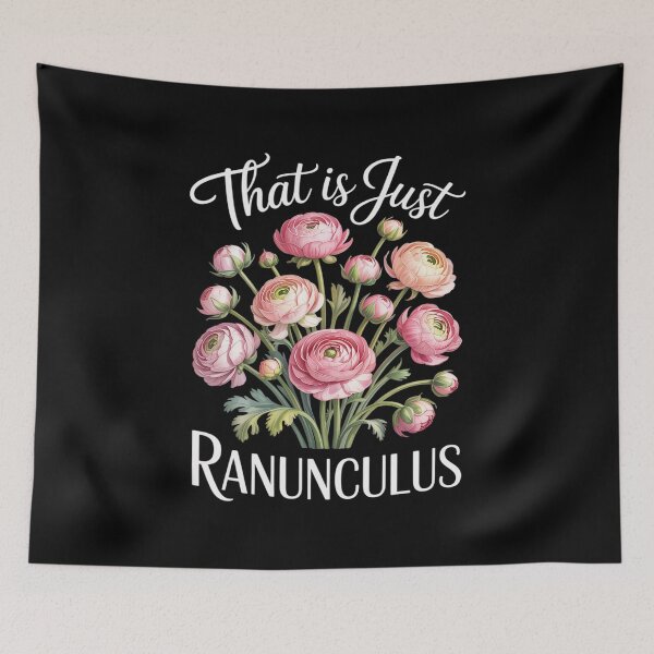 Item preview, That Is Just Ranunculus Floral Flower Arranger Florist designed and sold by August4Laughs25.