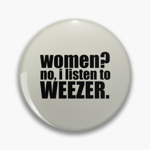 Item preview, women no, i listen to weezer designed and sold by IsabellaCarr.