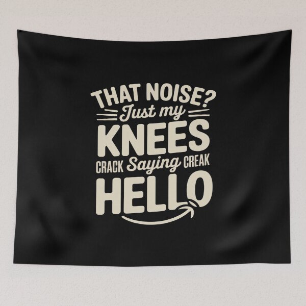Item preview, That Noise Just My Knees Saying Hello Funny Aging designed and sold by August4Laughs25.