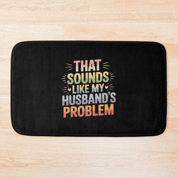 Item preview, That Sounds Like My Husband's Problem designed and sold by August4Laughs25.