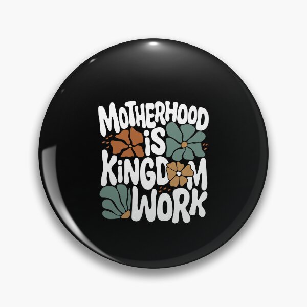 Item preview, Motherhood is Kingdom Work designed and sold by CassieReilley.