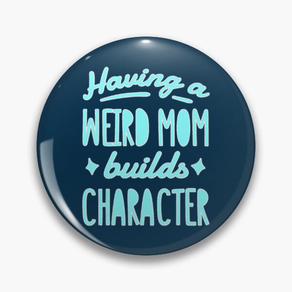 Item preview, A Weird Mom Builds Character designed and sold by DietrichMoshe.