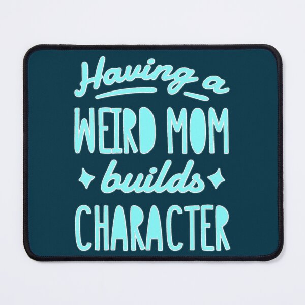 Item preview, A Weird Mom Builds Character designed and sold by DietrichMoshe.