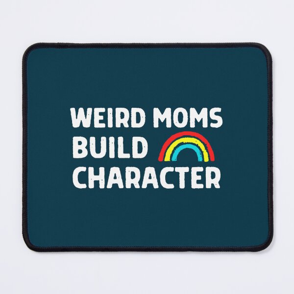 Item preview, Boho Rainbow Weird Moms Build Character Shirt, Weird Mom Shirt, Awkward Mama Shirt, Cool Mom Shirt, designed and sold by DietrichMoshe.