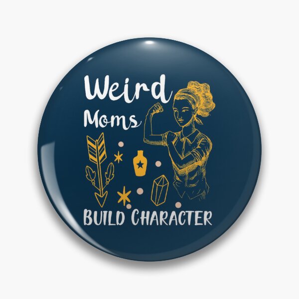 Item preview, Funny Gift, Having A Weird Moms Build Character  designed and sold by DietrichMoshe.