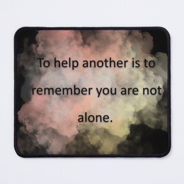 Item preview, To help another is to remember you are not alone. designed and sold by vagar.