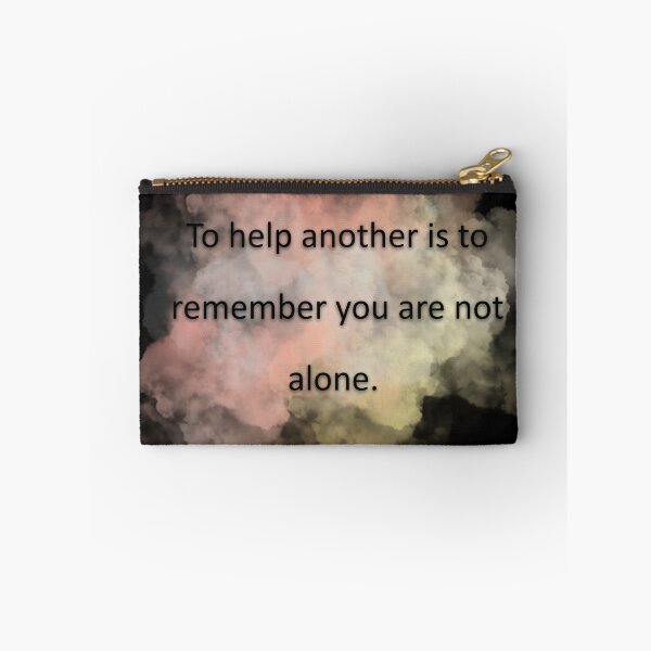 Item preview, To help another is to remember you are not alone. designed and sold by vagar.