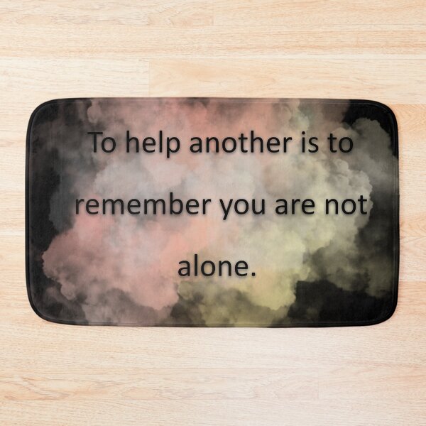 Item preview, To help another is to remember you are not alone. designed and sold by vagar.