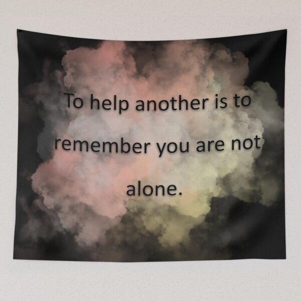 Item preview, To help another is to remember you are not alone. designed and sold by vagar.