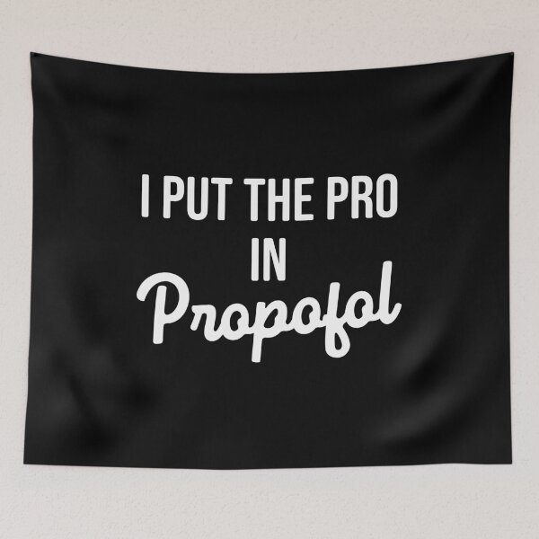 Item preview, I Put The Pro In Propofol designed and sold by mazenyverxa.