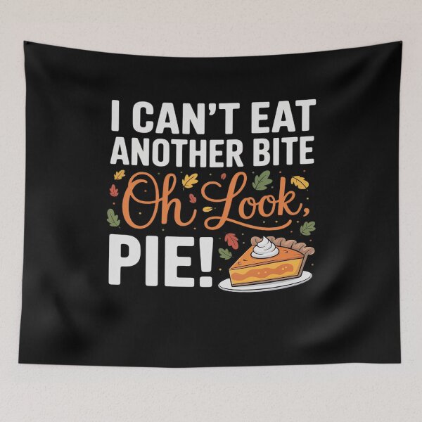 Item preview, I Can't Eat Another Bite Oh Look Pie Fall Funny Thanksgiving designed and sold by marcusry.