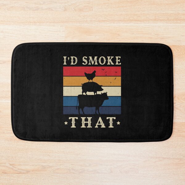 Item preview, I’d Smoke That – Perfect Pitmaster designed and sold by DaviCardosoMelo.