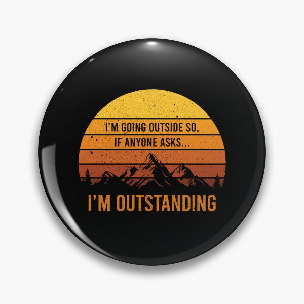 Item preview, I'm Going Outside So If Anyone Asks.. I'm Outstanding designed and sold by manueldila.