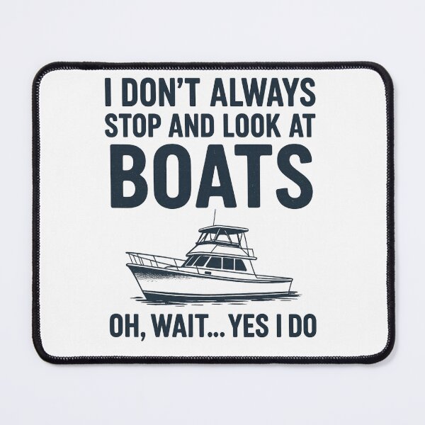 Item preview, I Dont Always Stop and Look At Boats designed and sold by ChristinasMess.