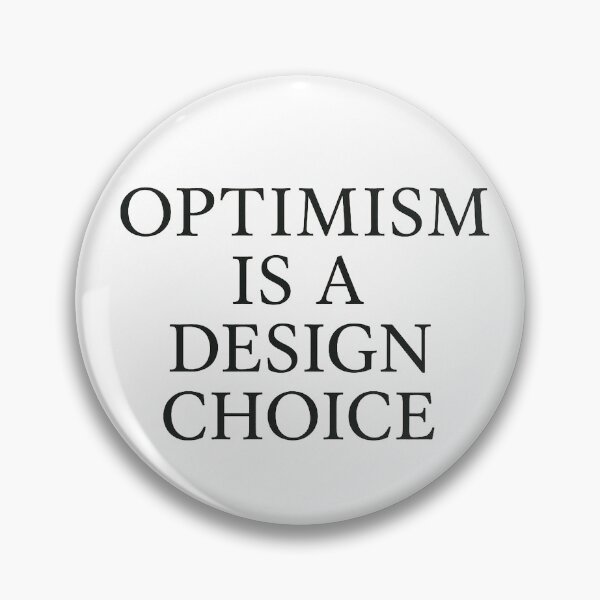 Item preview, Optimism is a Design Choice designed and sold by Grand Illusions.