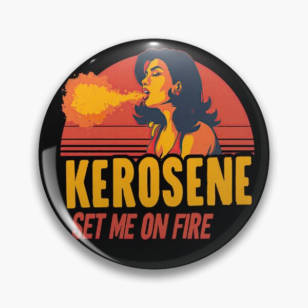 Item preview, Kerosene set me on fire designed and sold by obstinator.