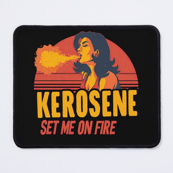 Item preview, Kerosene set me on fire designed and sold by obstinator.