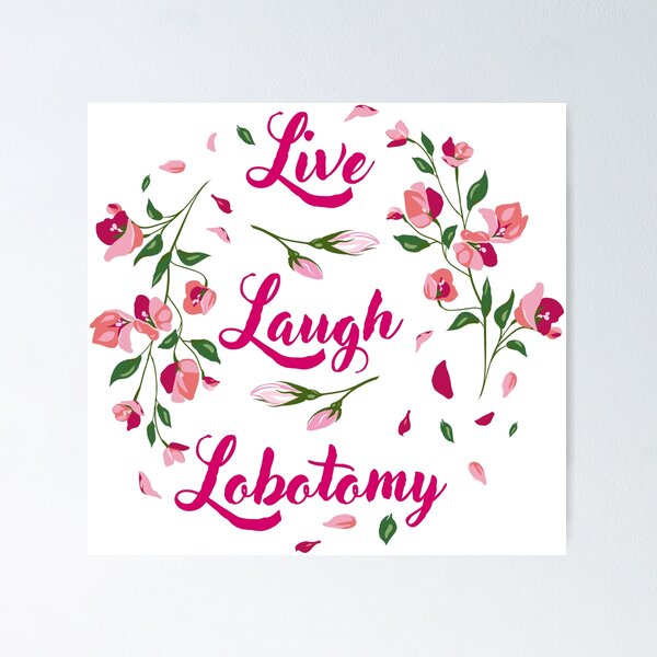 Item preview, Live Laugh Lobotomy Floral Pink designed and sold by Doodles by Dana.