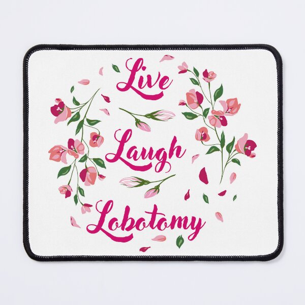 Item preview, Live Laugh Lobotomy Floral Pink designed and sold by Doodles by Dana.