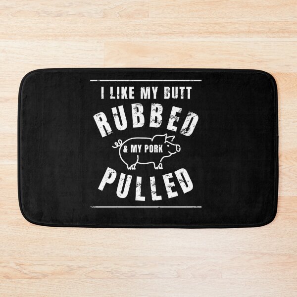 Item preview, I Like My Butt Rubbed And My Pork Pulled designed and sold by RyanMeloCastro.