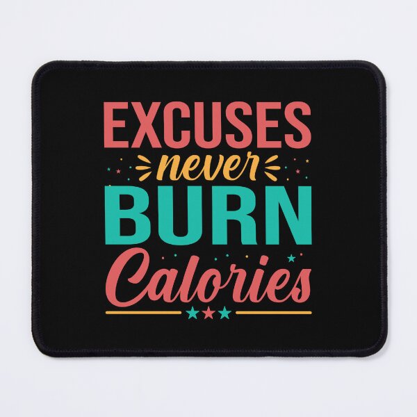 Item preview, Excuses Never Burn Calories – Fitness Quote designed and sold by MursalinDesigns.