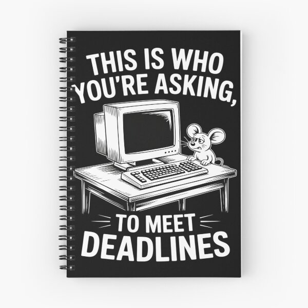 Item preview, This Is Who You're Asking To Meet Deadlines designed and sold by Idarmotar.