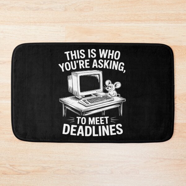 Item preview, This Is Who You're Asking To Meet Deadlines designed and sold by Idarmotar.