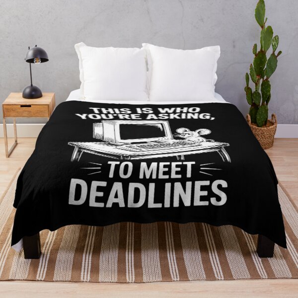 Item preview, This Is Who You're Asking To Meet Deadlines designed and sold by Idarmotar.