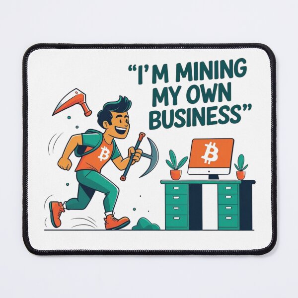 Item preview, I’m Mining My Own Business – Funny Crypto & Money Humor Design designed and sold by LOLbySA.