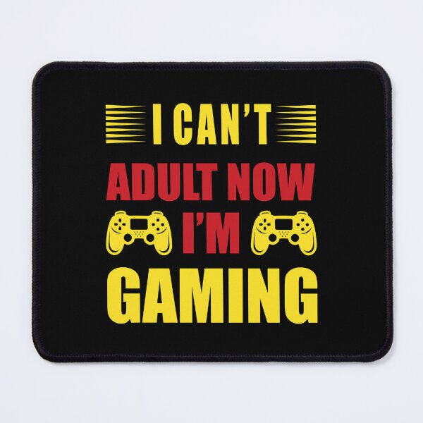 Item preview, I Can't Adult Now I'm Gaming – Funny Gamer Quote designed and sold by MursalinDesigns.