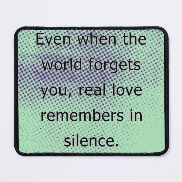 Item preview, Even when the world forgets you, real love remembers in silence. designed and sold by vagar.