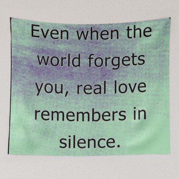 Item preview, Even when the world forgets you, real love remembers in silence. designed and sold by vagar.
