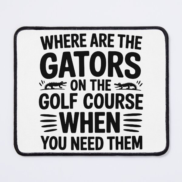 Item preview, Where are the Gators on the Golf course when you need them - NO KINGs designed and sold by BakeryDozen.