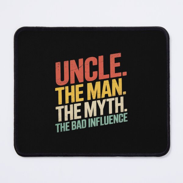 Item preview, Uncle The Man The Myth The Bad Influence designed and sold by petrichorsworld.