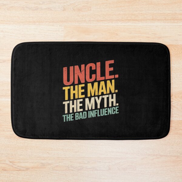 Item preview, Uncle The Man The Myth The Bad Influence designed and sold by petrichorsworld.
