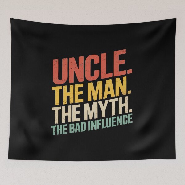 Item preview, Uncle The Man The Myth The Bad Influence designed and sold by petrichorsworld.