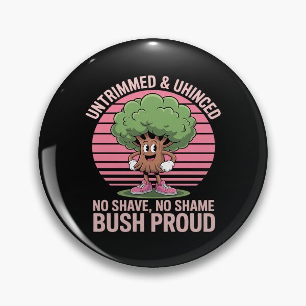 Item preview, Untrimmed & Unhinged No Shave, No Shame Bush Proud designed and sold by petrichorsworld.