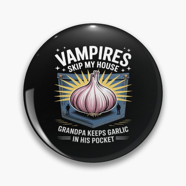 Item preview, Vampires Skip My House Grandpa Keeps Garlic In His Pocket designed and sold by KingsLife1994.