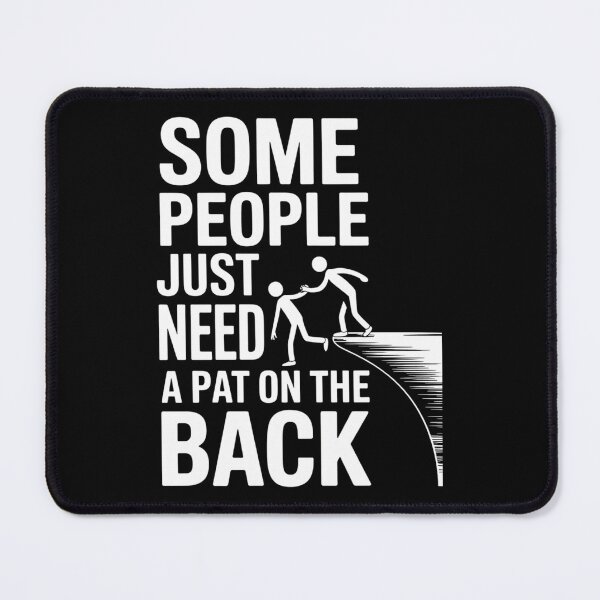 Item preview, Some People Need A Pat On The Back Funny Sarcasm designed and sold by Sea4Adventures.