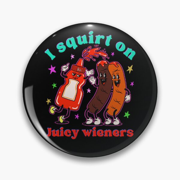 Item preview, I Squirt On Juicy Wieners designed and sold by IHateDumplings.