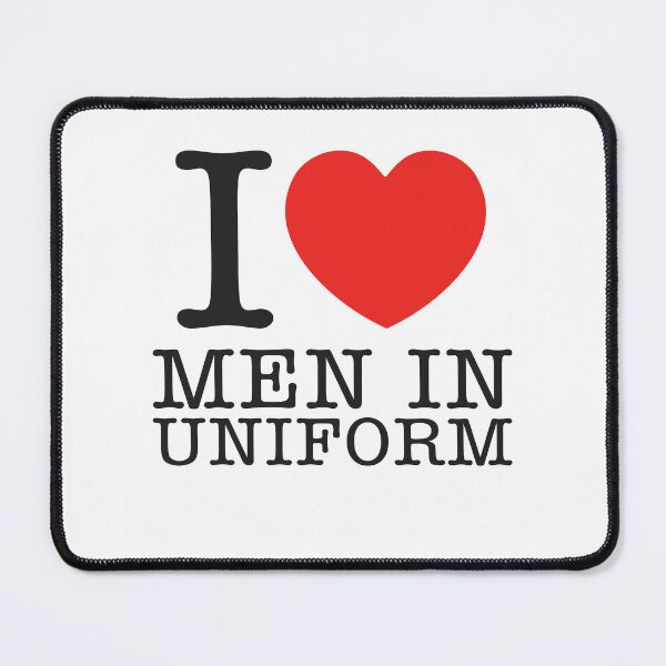 Item preview, I Love Men In Uniform designed and sold by shitpostee.