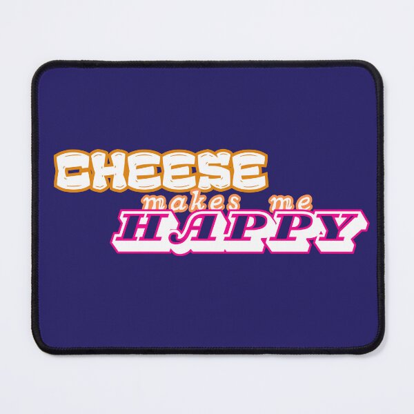 Item preview, Cheese Makes Me Happy Funny Quote designed and sold by 8-Maxwell-8.