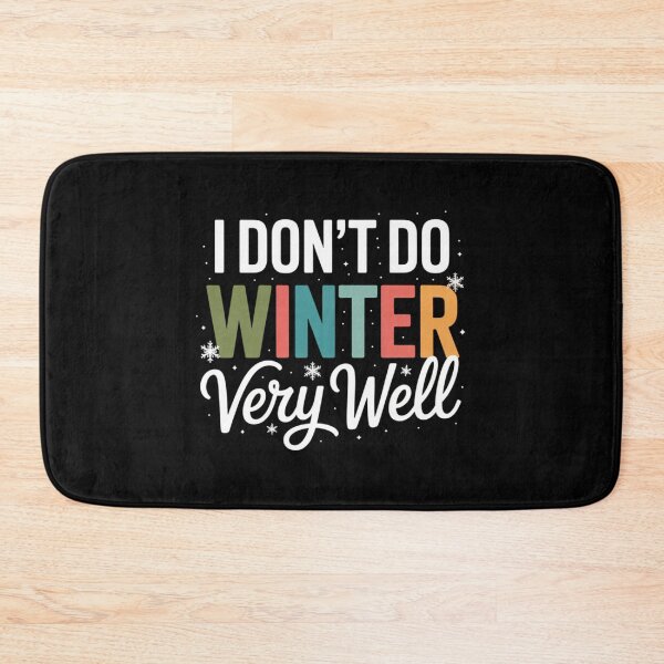 Item preview, I Don’t Do Winter Very Well designed and sold by gourpmerzihd.