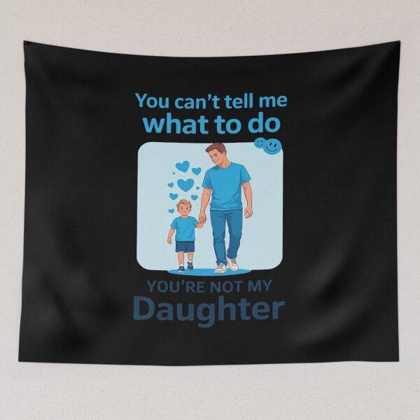 Item preview, You can't tell me what to do you're not my daughter designed and sold by LeeEvans222.