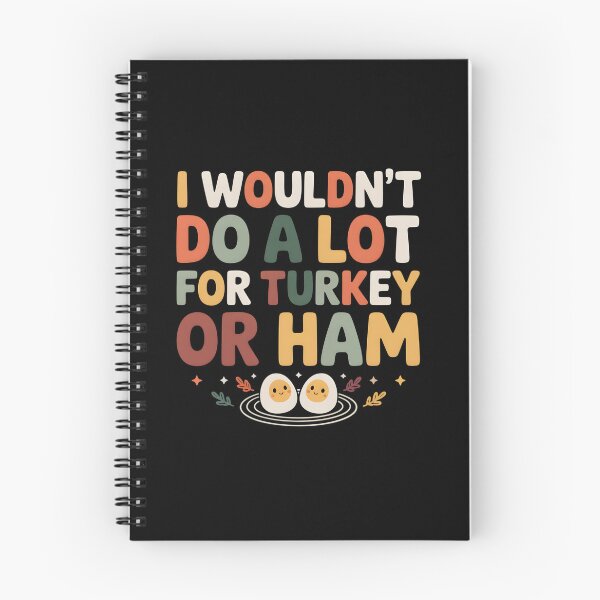 Item preview, I Wouldn't Do A Lot For Turkey Or Ham  designed and sold by LovelyEvaDesign.