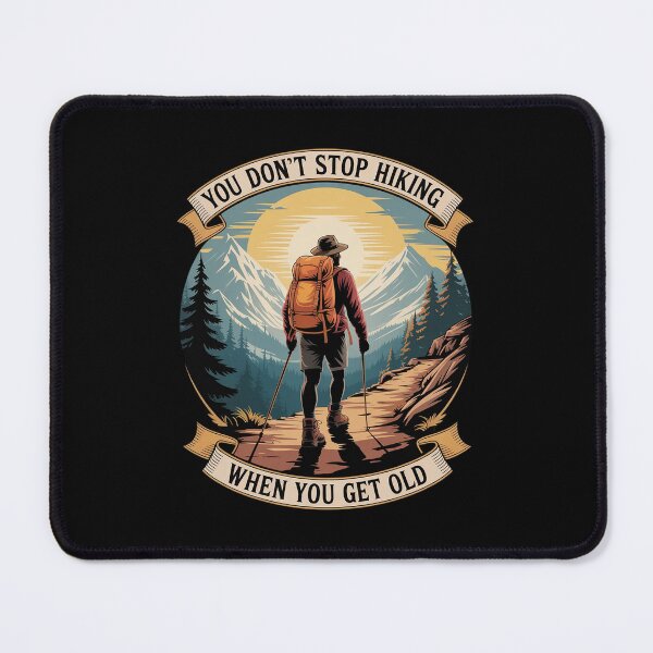 Item preview, you don't stop hiking when you get old you get old designed and sold by LeeEvans222.