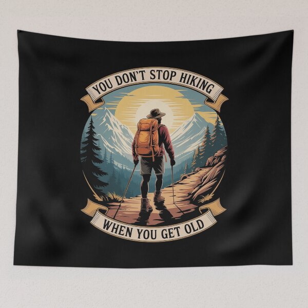 Item preview, you don't stop hiking when you get old you get old designed and sold by LeeEvans222.
