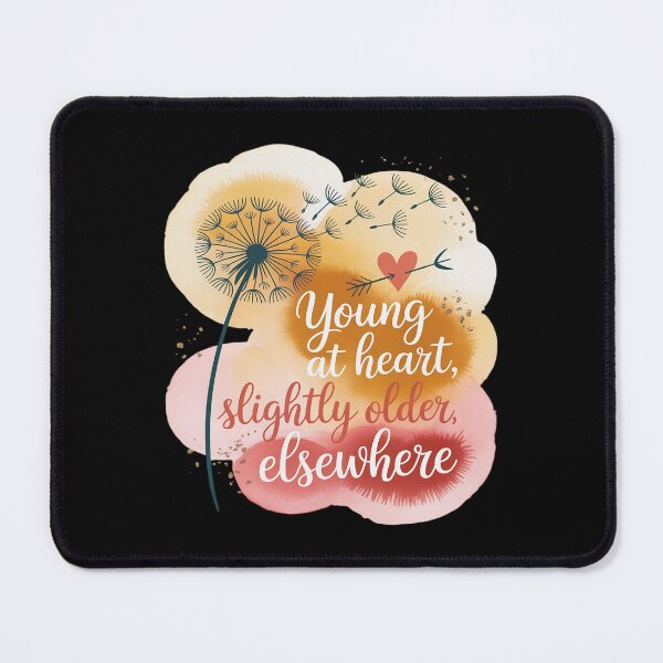 Item preview, Young at Heart Slightly Older Elsewhere Bouncy Script designed and sold by LeeEvans222.