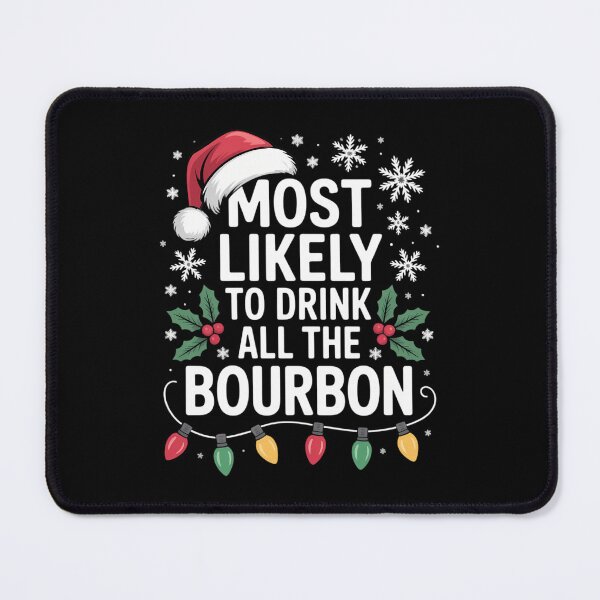 Item preview, Most Likely to Drink All The Bourbon Christmas Drinking designed and sold by LunaCrazeArt.